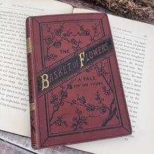 Load image into Gallery viewer, 1881 The Basket of Flowers A Tale for the Young Victorian Floral Binding