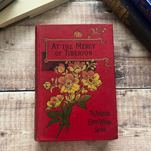 Load image into Gallery viewer, At the Mercy of Tiberius by Augusta Evans Wilson; Late Victorian Floral Book