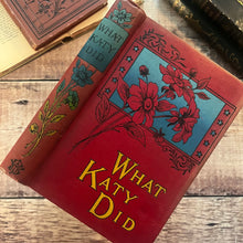 Load image into Gallery viewer, What Katy Did by Susan Coolidge Beautiful Floral Binding Book