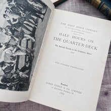 Load image into Gallery viewer, 1899 Half Hours on the Quarter Deck; Late Victorian Illustrated Book