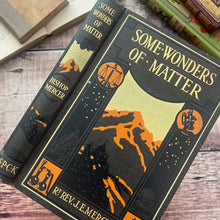 Load image into Gallery viewer, 1919 Some Wonders of Matter by Rev J E Mercer Antique Book