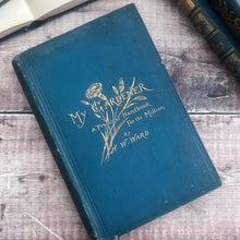 Load image into Gallery viewer, 1900 My Gardener A Practical Handbook for the Million by H W Ward