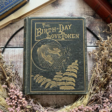 Load image into Gallery viewer, The Birthday Love Token Late Victorian Book; with Black and White Plates