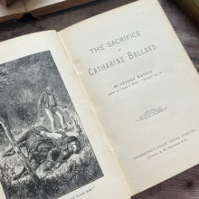 Load image into Gallery viewer, The Sacrifice of Catharine Ballard An Old Time Story by Sydney Watson Beautiful Book