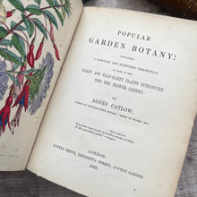 Load image into Gallery viewer, 1855 Popular Garden Botany by Agnes Catlow; First Edition with Hand Coloured Plates