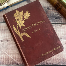 Load image into Gallery viewer, 1893 About Orchids A Chat by Frederick Boyle; Late Victorian Botany Book