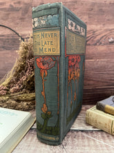 Load image into Gallery viewer, It Is Never Too Late to Mend by Charles Reade; A Matter of Fact Romance in Floral Binding
