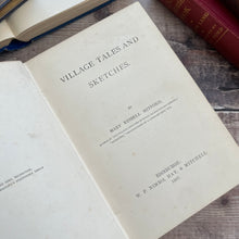 Load image into Gallery viewer, 1887 Village Tales and Sketches by Mary Russell Mitford Victorian 19th Century Book
