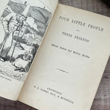 Load image into Gallery viewer, Four Little People and Their Friends; Short Tales for Little Folks; Floral Binding