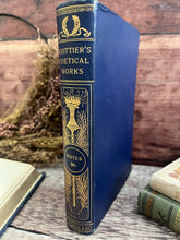 Load image into Gallery viewer, The Poetical Works of John Greenleaf Whittier; Antique Poetry Book