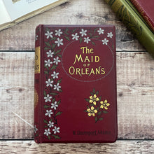 Load image into Gallery viewer, 1889 The Maid of Orleans by WH Davenport Adams; Illustrated Victorian Book