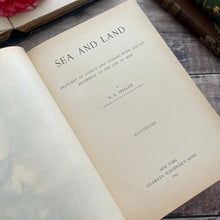 Load image into Gallery viewer, 1894 Sea and Land by NS Shaler; Features of Coasts and Oceans Illustrated