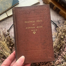 Load image into Gallery viewer, 1852 Practical Piety or The Influence of Religion on the Conduct of Life; Early Victorian
