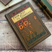 Load image into Gallery viewer, From Jest to Earnest by E P Roe Art Nouveau Antique Floral Book Walter Scott Publishing