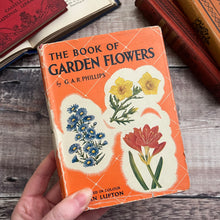 Load image into Gallery viewer, 1956 The Book of Garden Flowers by G.A.R. Phillips with Dust Jacket