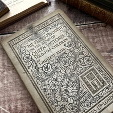 Load image into Gallery viewer, 1897 The Fairie's Favourite Or the Story of Queen Victoria for Children Victorian