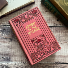 Load image into Gallery viewer, A Knight of the 19th Century by Rev E P Roe Art Nouveau Illustrated Antique Book