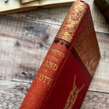 Load image into Gallery viewer, 1888 Glimpses of the Land of Scott Beautiful Floral Binding Victorian