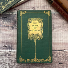 Load image into Gallery viewer, 1909 The Book of Flowers by Katherine Tynan and Frances Maitland