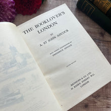 Load image into Gallery viewer, First Edition The Booklover's London by A St John Adcock 1913 Antique Book