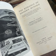 Load image into Gallery viewer, 1907 The Romance of Modern Mining by Archibald Williams Edwardian Illustrated Book