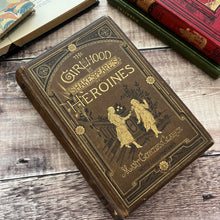 Load image into Gallery viewer, 1879 The Girlhood of Shakespeare's Heroines by Mary Cowden Clarke REBACKED