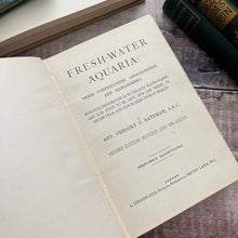 Load image into Gallery viewer, Fresh-water Aquaria Their Construction, Arrangement and Management Antique Book