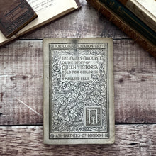 Load image into Gallery viewer, 1897 The Fairie's Favourite Or the Story of Queen Victoria for Children Victorian