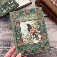 Load image into Gallery viewer, Birds and Their Ways The Rambler Nature Books Beautiful Floral Binding