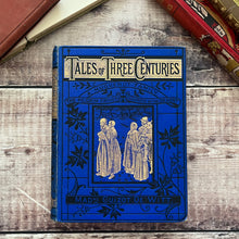 Load image into Gallery viewer, Tales of Three Centuries Mid Victorian Book