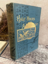 Load image into Gallery viewer, Half Hours With a Naturalist Rambles Near the Shore; Antique Natural History Book