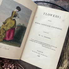 Load image into Gallery viewer, 1856 Flowers: Their Moral, Language and Poetry Early Victorian Book Beautiful