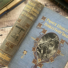 Load image into Gallery viewer, Antique Illustrated Fairy Tales Book: Prince Ubbely Bubble, 1902 Edition