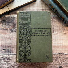 Load image into Gallery viewer, 1907 The Art of Writing English; A Manual for Students by J.M.D.Meiklejohn