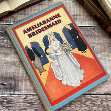 Load image into Gallery viewer, 1946 Ameliaranne Bridesmaid by Ethelberta Morris; Beautifully Illustrated First Edition