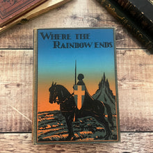 Load image into Gallery viewer, 1936 Where the Rainbow Ends by Clifford Mills Illustrated Book