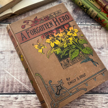 Load image into Gallery viewer, A Forgotten Hero by Emily S Holt Late Victorian Book with Floral Binding