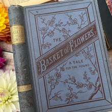 Load image into Gallery viewer, 1889 The Basket of Flowers A Tale for the Young Victorian Book