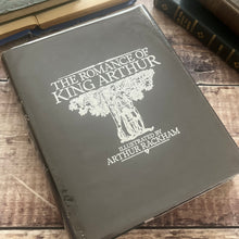 Load image into Gallery viewer, 1979 The Romance of King Arthur Illustrated by Arthur Rackham; Vintage Book with DJ