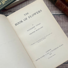 Load image into Gallery viewer, 1909 The Book of Flowers by Katherine Tynan and Frances Maitland