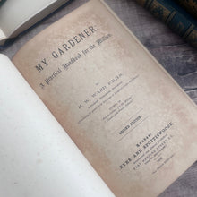 Load image into Gallery viewer, 1900 My Gardener A Practical Handbook for the Million by H W Ward