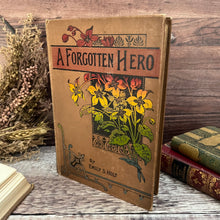 Load image into Gallery viewer, A Forgotten Hero by Emily S Holt Late Victorian Book with Floral Binding