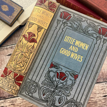 Load image into Gallery viewer, Little Women and Good Wives by Louisa May Alcott Edwardian Art Nouveau Book