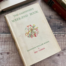 Load image into Gallery viewer, The Gardener's Weekend Book by Eleanour Sinclair Rohde and Eric Parker; Vintage with DJ