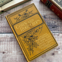 Load image into Gallery viewer, Corn, Roots, and Other Crops of the Farm; Illustrated Late Victorian Book