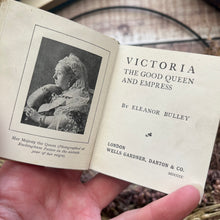 Load image into Gallery viewer, 1900 Queen Victoria The Good Queen and Empress; Miniature Book