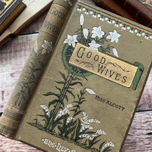 Load image into Gallery viewer, Good Wives by Louisa May Alcott The Lily Series Beautiful Floral Binding