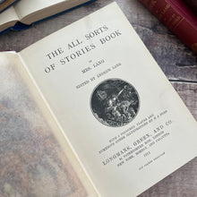Load image into Gallery viewer, First Edition 1911 The All Sorts of Stories Book by Andrew Lang Illustrated