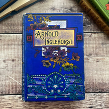 Load image into Gallery viewer, Arnold Inglehurst by Evelyn Everett Green Late Victorian Book with Floral Binding