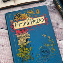 Load image into Gallery viewer, 1896 The Family Friend; A Magazine for the Home Circle Illustrated Victorian